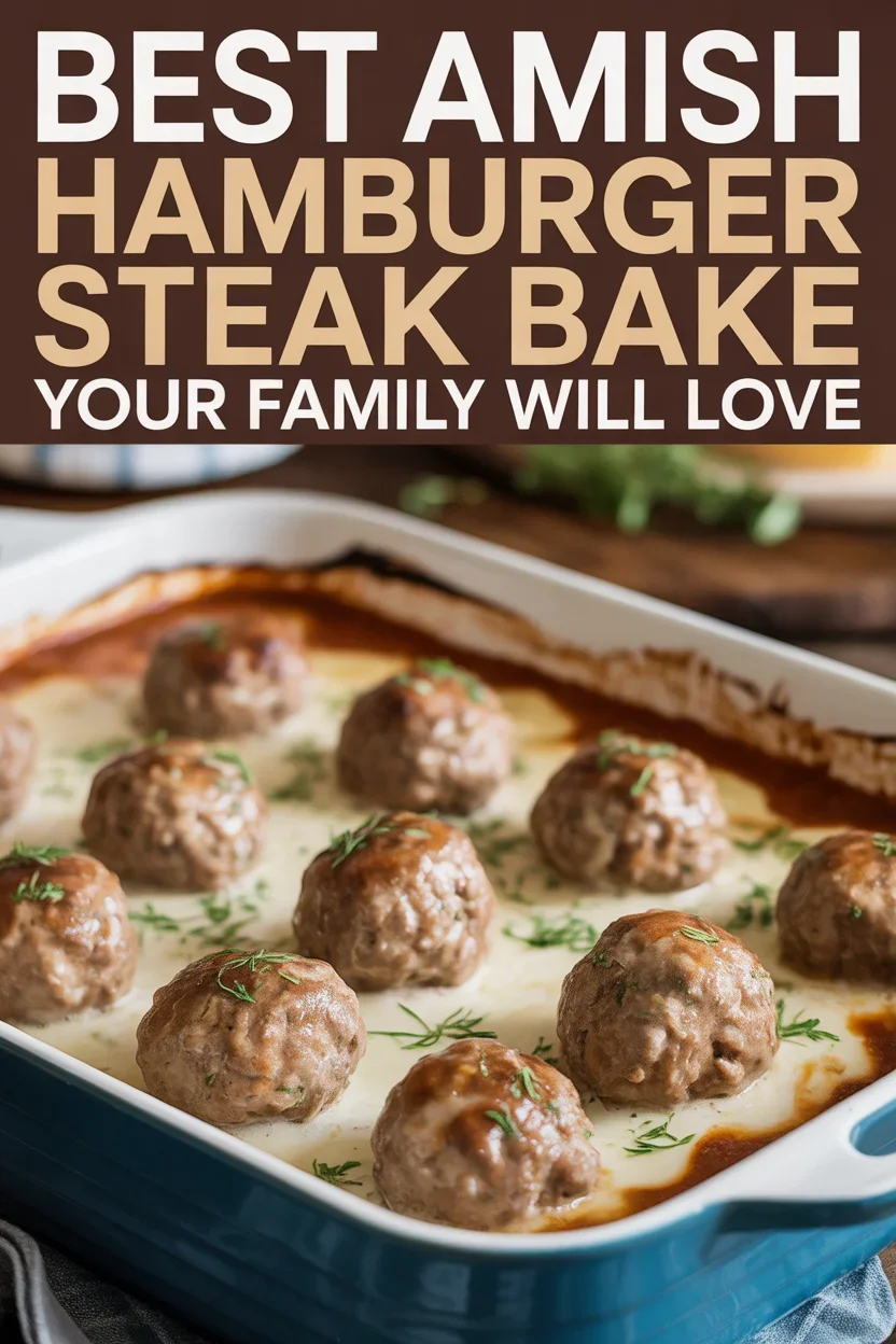 Best Amish Hamburger Steak Bake Your Family Will Love